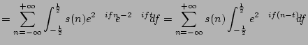 $\displaystyle = \sum_{n=-\infty}^{+\infty} \int_{-\frac{1}{2}}^{\frac{1}{2}} s(...
...nfty}^{+\infty} s(n) \int_{-\frac{1}{2}}^{\frac{1}{2}} e^{2 \pi i f (n-t)} df
$