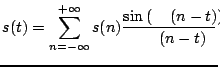$\displaystyle s(t)=\sum_{n=-\infty}^{+\infty} { {s(n)} } \frac{\sin\left(\pi (n-t)\right)}{\pi(n-t)}$