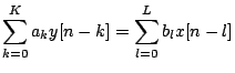 $\displaystyle \sum_{k=0}^K a_k y[n-k] = \sum_{l=0}^L b_l x[n-l]$