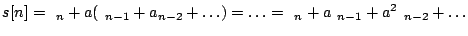 $\displaystyle s[n] = \epsilon_n + a (\epsilon_{n-1}+a_{n-2}+\ldots) = \ldots = \epsilon_n + a\epsilon_{n-1} + a^2\epsilon_{n-2} +\ldots$