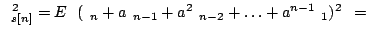 $\displaystyle \sigma^2_{s[n]} = E\left( (\epsilon_n + a\epsilon_{n-1} + a^2\epsilon_{n-2}+\ldots+a^{n-1}\epsilon_1)^2\right) =$