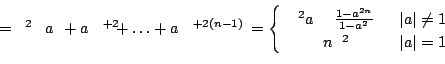 \begin{displaymath}= \sigma_\epsilon^2 \left(a^\tau+a^{\tau+2}+\ldots+a^{\tau+2(...
...ne 1\\
n \sigma_\epsilon^2 & \vert a\vert=1
\end{array}\right.\end{displaymath}