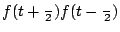 $ f(t+\frac\tau 2) f(t-\frac\tau 2)$