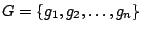 $ G = \{g_1, g_2, \ldots, g_n\}$