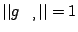 $ \vert\vert g_{\gamma, \phi}\vert\vert=1$