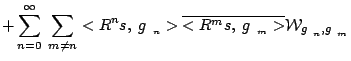 $\displaystyle + \sum_{n=0}^\infty \; \sum_{m\not=n} <R^n s,\; g_{\gamma_n}>
\overline{<R^m s, \; g_{\gamma_m}>} \mathcal{W}_{g_{\gamma_n}, g_{\gamma_m}}$