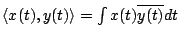 $ \left < x(t), y(t) \right > = \int x(t) \overline{y(t)} dt$