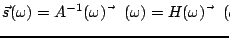 $\displaystyle \vec{s}(\omega)=A^{-1}(\omega)\vec{\epsilon}(\omega)=H(\omega)\vec{\epsilon}(\omega) ,$