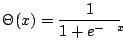 $\displaystyle \Theta(x)=\dfrac{1}{1+e^{-\beta x}}
$