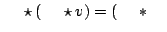 $ \alpha\star(\beta\star v)=(\alpha\ast\beta)\star v$