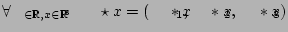 $\displaystyle \forall_{\alpha\in \mathbb{R}, x\in \mathbb{R}^3}\;\; \alpha\star x = (\alpha\ast x_1, \alpha\ast x_2, \alpha\ast x_3 )$