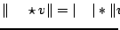 $ \Vert\alpha \star v\Vert = \vert\alpha\vert \ast \Vert v\Vert$