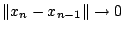 $ \Vert x_n-x_{n-1}\Vert\rightarrow 0$