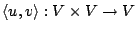 $ \left<u, v\right>: V\times V \rightarrow V$