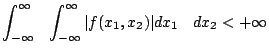 $\displaystyle \int_{-\infty}^{\infty} \left( \int_{-\infty}^{\infty} \vert f(x_1, x_2)\vert dx_1\right) dx_2 < +\infty
$
