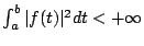 $ \int_a^b \vert f(t) \vert^2 dt < +\infty$