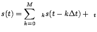 $\displaystyle s(t) = \sum_{k=0}^{M} \alpha_k s (t - k \Delta t) + \epsilon_t$