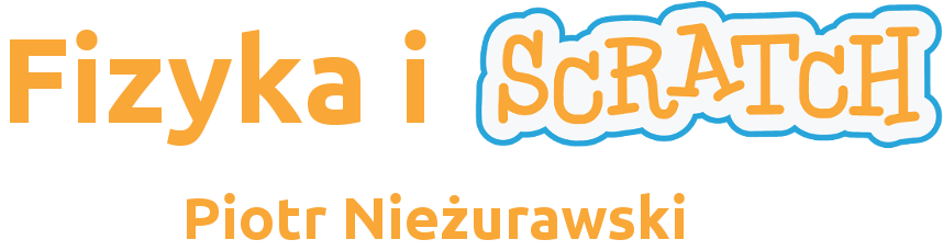 Fizyka i Scratch - Piotr Nieżurawski