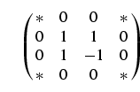 \begin{equation}
\left(\matrix{\ast & 0 & 0 & \ast\cr
0 & 1 & 1 & 0\cr
0 & 1 & - 1 & 0\cr
\ast & 0 & 0 & \ast}\right)
\end{equation}