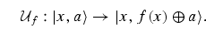 \begin{equation}
{\cal U}_f: \vert x,a\rangle \to \vert x, f(x) \oplus 
a\rangle.
\end{equation}