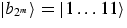 $\vert 
b_{2^m}\rangle = \vert 1 \ldots
11\rangle$