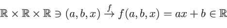 \begin{displaymath}
f(a,b,x) = ax+b
\end{displaymath}